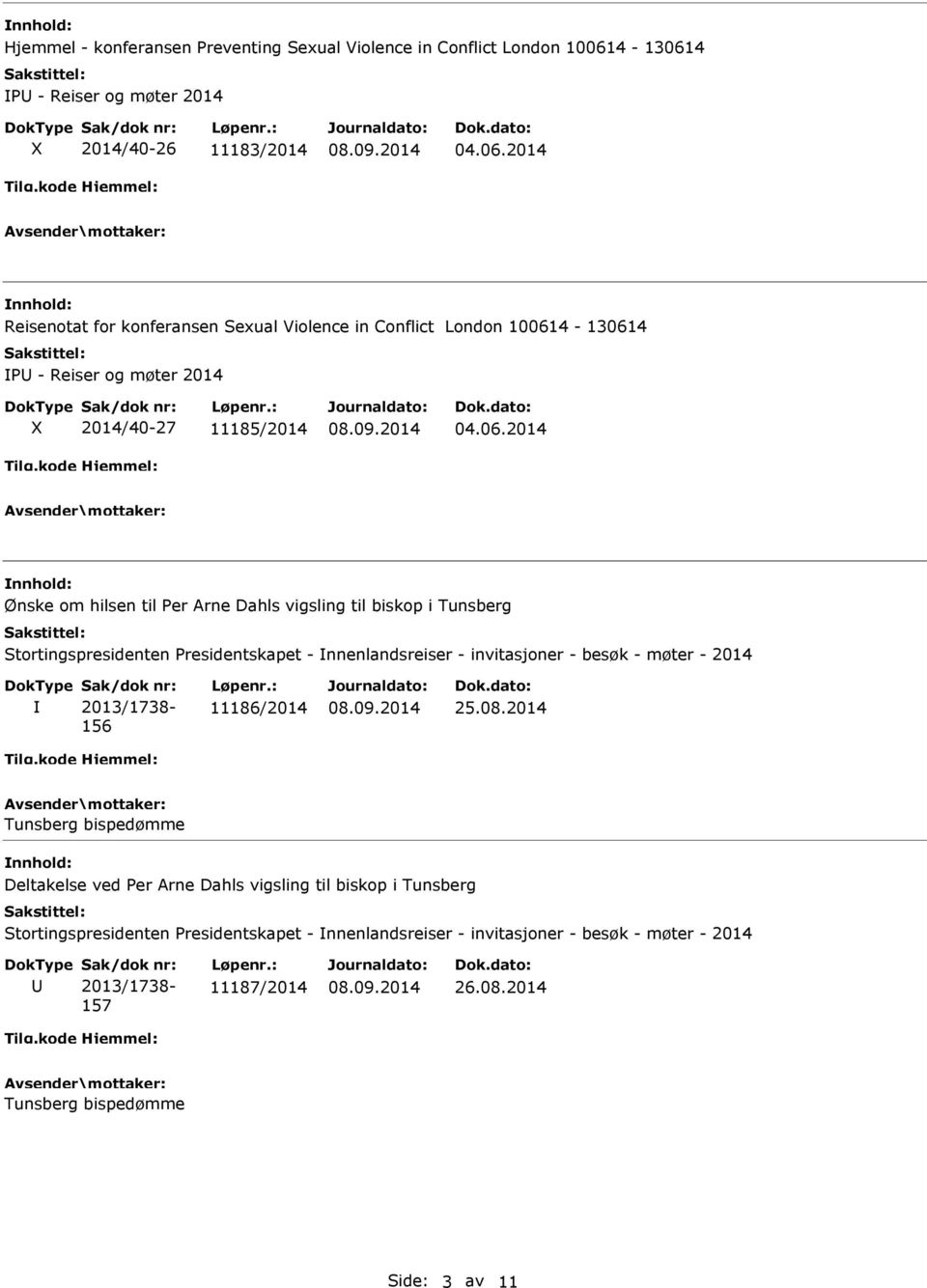 06.2014 Ønske om hilsen til Per Arne Dahls vigsling til biskop i Tunsberg Stortingspresidenten Presidentskapet - nnenlandsreiser - invitasjoner - besøk - møter - 2014 156