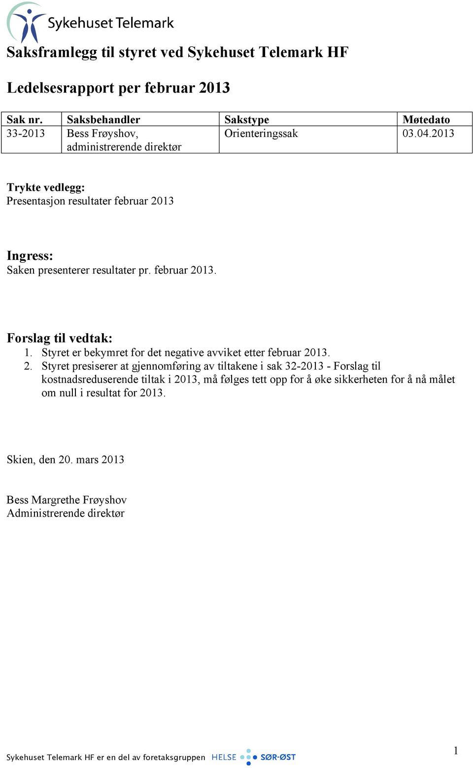 Styret er bekymret for det negative avviket etter februar 20