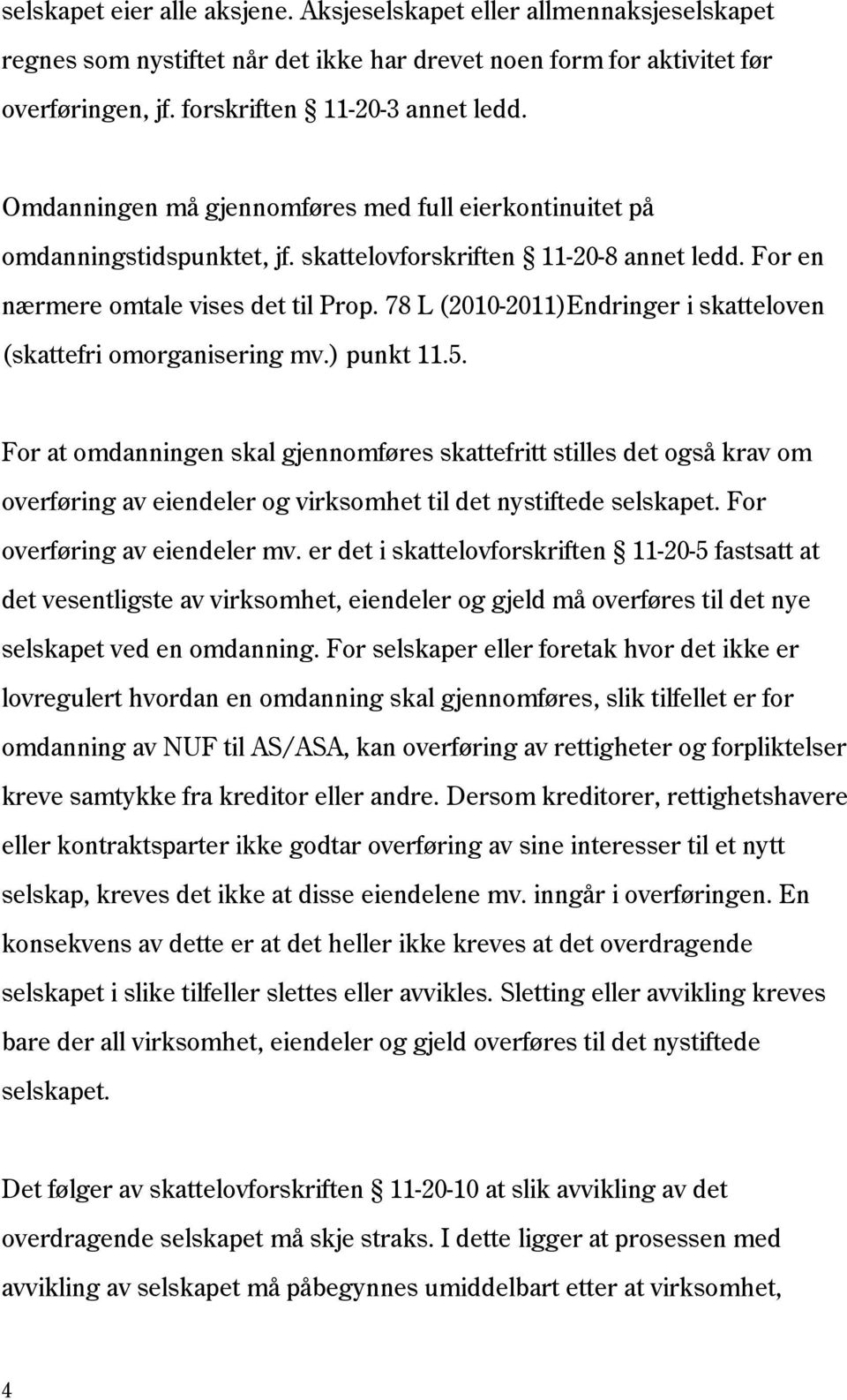 78 L (2010-2011)Endringer i skatteloven (skattefri omorganisering mv.) punkt 11.5.
