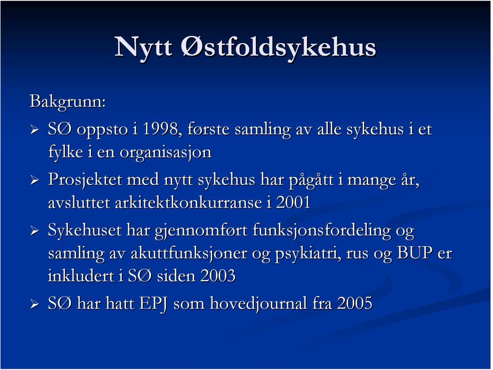 arkitektkonkurranse i 2001 Sykehuset har gjennomført funksjonsfordeling og samling av