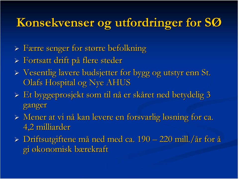 Olafs Hospital og Nye AHUS Et byggeprosjekt som til nån er skåret ned betydelig 3 ganger Mener at vi