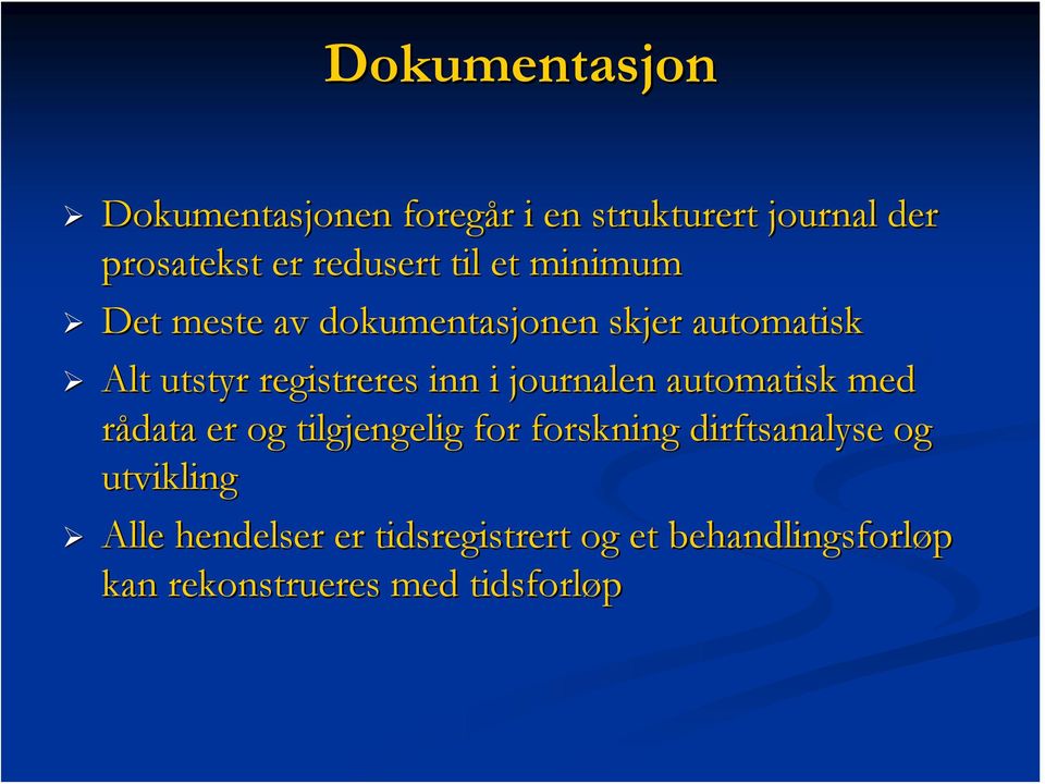 registreres inn i journalen automatisk med rådata er og tilgjengelig for forskning