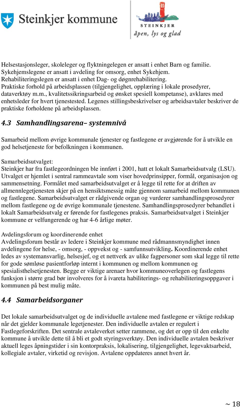 m., kvalitetssikringsarbeid og ønsket spesiell kompetanse), avklares med enhetsleder for hvert tjenestested.