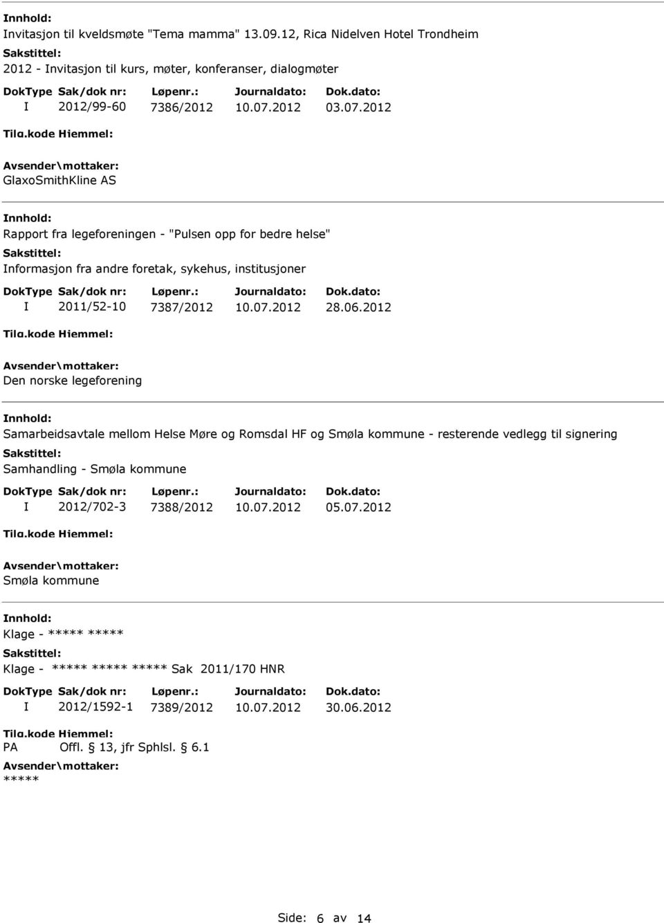 2012 GlaxoSmithKline AS nnhold: Rapport fra legeforeningen - "ulsen opp for bedre helse" nformasjon fra andre foretak, sykehus, institusjoner 2011/52-10