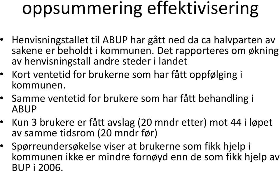 Samme ventetid for brukere som har fått behandling i ABUP Kun 3 brukere er fått avslag (20 mndr etter) mot 44 i løpet av samme