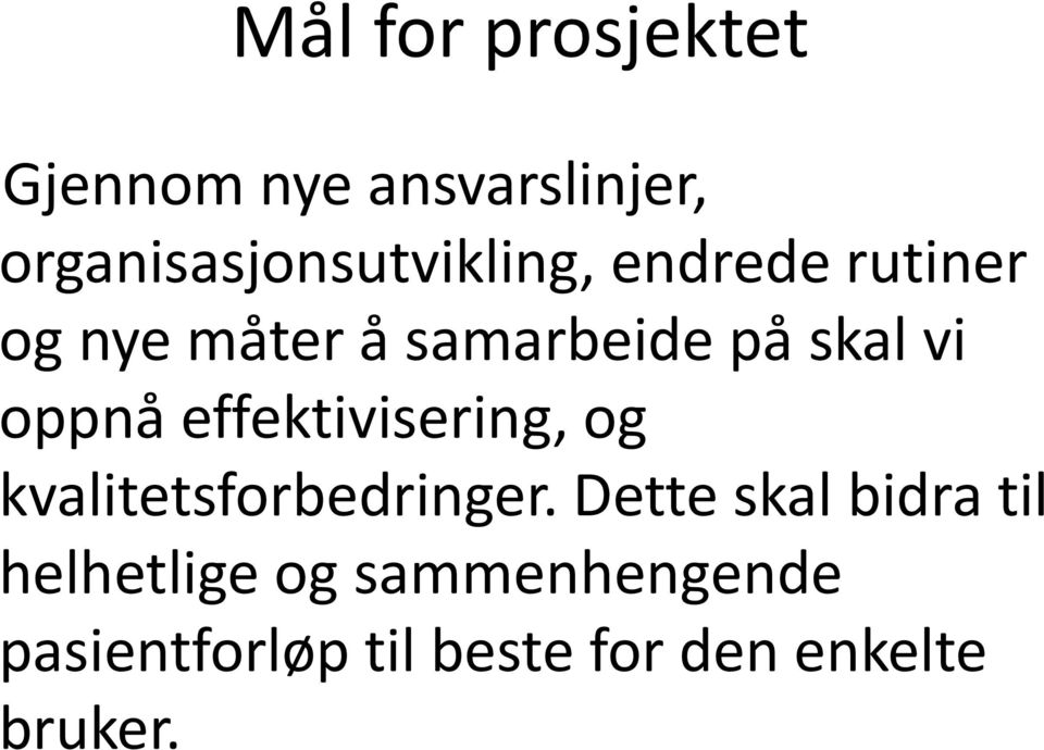 på skal vi oppnå effektivisering, og kvalitetsforbedringer.