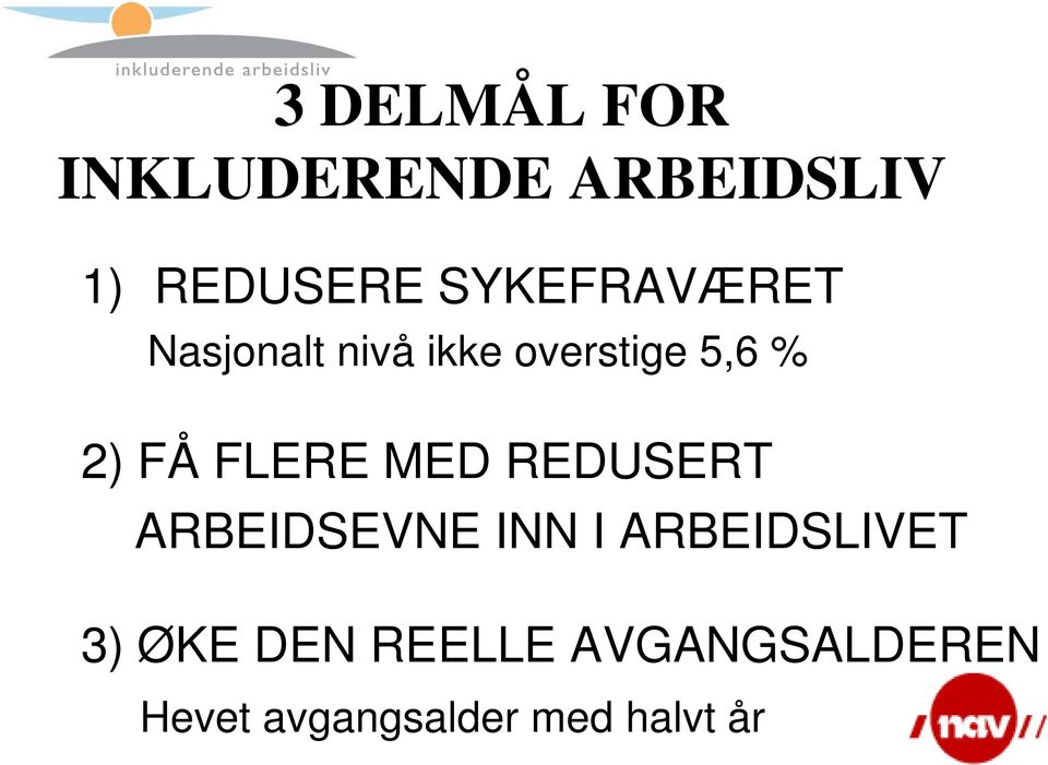 FLERE MED REDUSERT ARBEIDSEVNE INN I ARBEIDSLIVET 3)