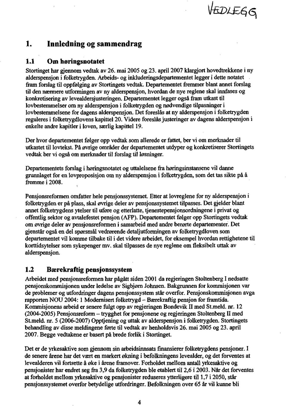 Departementet fremmer blant annet forslag til den nærmere utformingen av ny alderspensjon, hvordan de nye reglene skal innfases og konkretisering av levealdersjusteringen.