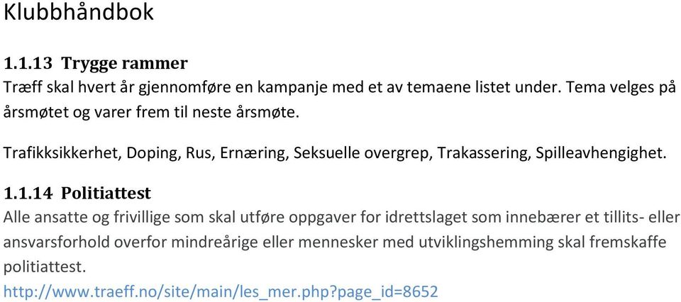 Trafikksikkerhet, Doping, Rus, Ernæring, Seksuelle overgrep, Trakassering, Spilleavhengighet. 1.