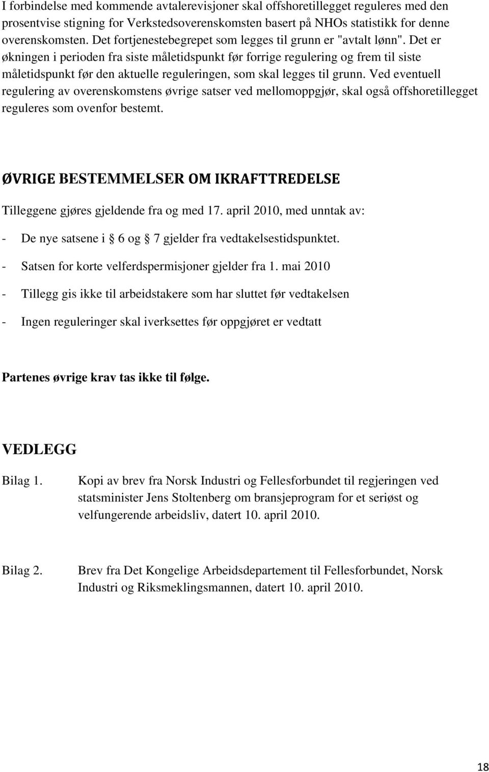 Det er økningen i perioden fra siste måletidspunkt før forrige regulering og frem til siste måletidspunkt før den aktuelle reguleringen, som skal legges til grunn.