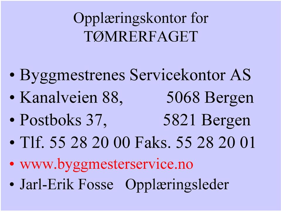 Bergen 5821 Bergen Tlf. 55 28 20 00 Faks.