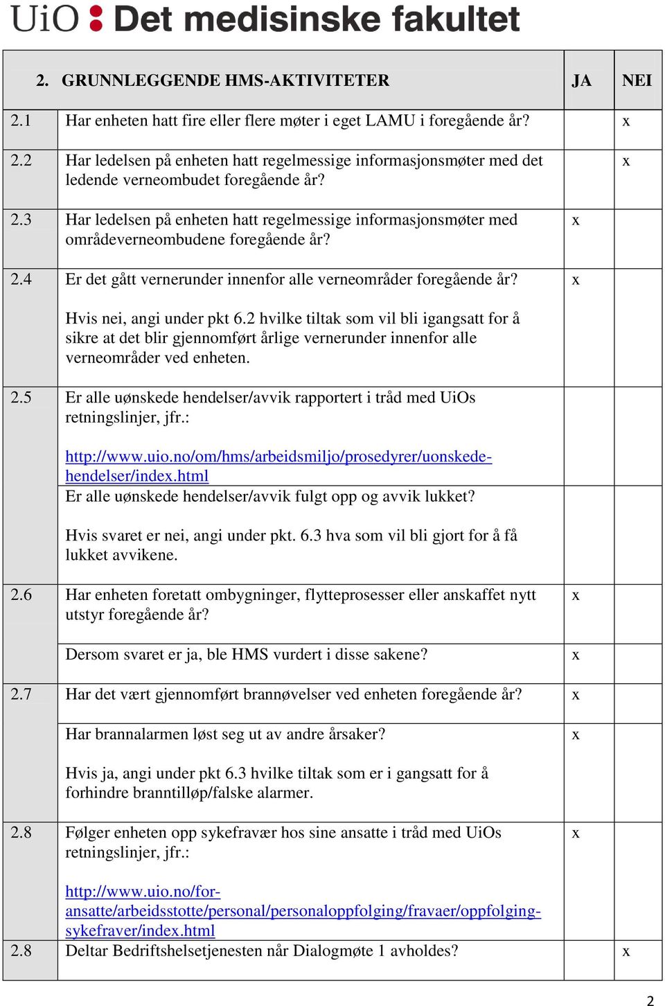 2 hvilke tiltak som vil bli igangsatt for å sikre at det blir gjennomført årlige vernerunder innenfor alle verneområder ved enheten. 2.