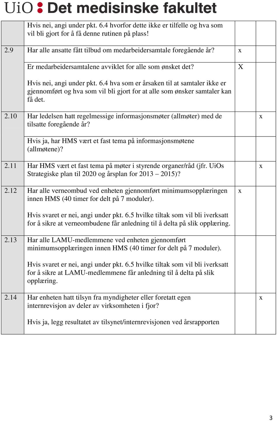 4 hva som er årsaken til at samtaler ikke er gjennomført og hva som vil bli gjort for at alle som ønsker samtaler kan få det. 2.