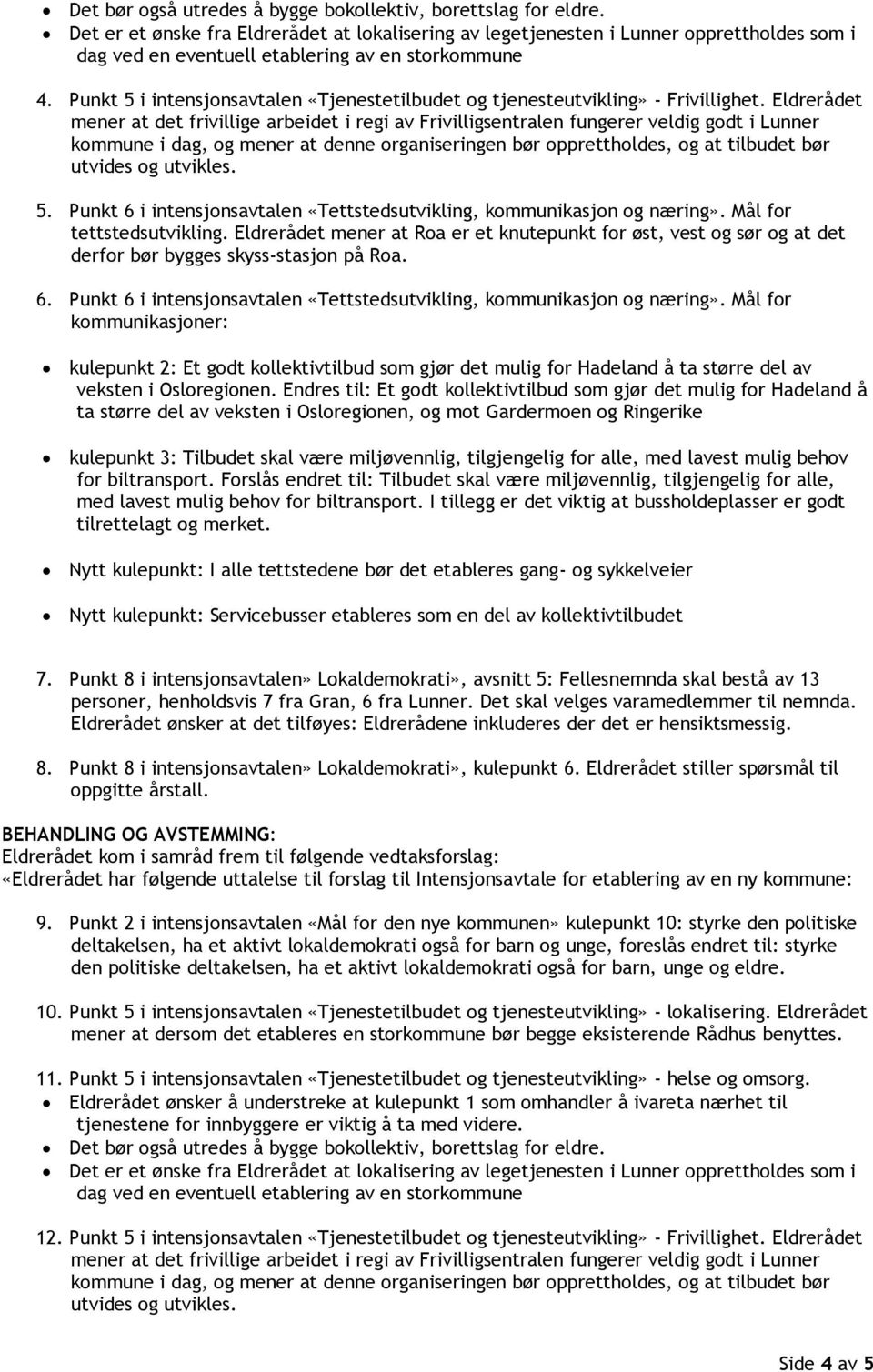 Punkt 5 i intensjonsavtalen «Tjenestetilbudet og tjenesteutvikling» - Frivillighet.