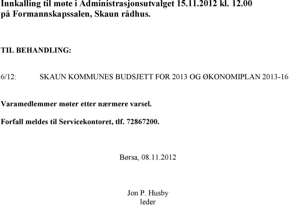 TIL BEHANDLING: 6/12: SKAUN KOMMUNES BUDSJETT FOR 2013 OG ØKONOMIPLAN 2013-16