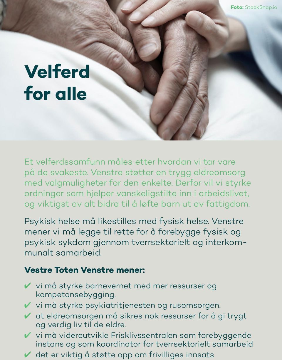 Venstre mener vi må legge til rette for å forebygge fysisk og psykisk sykdom gjennom tverrsektorielt og interkommunalt samarbeid.