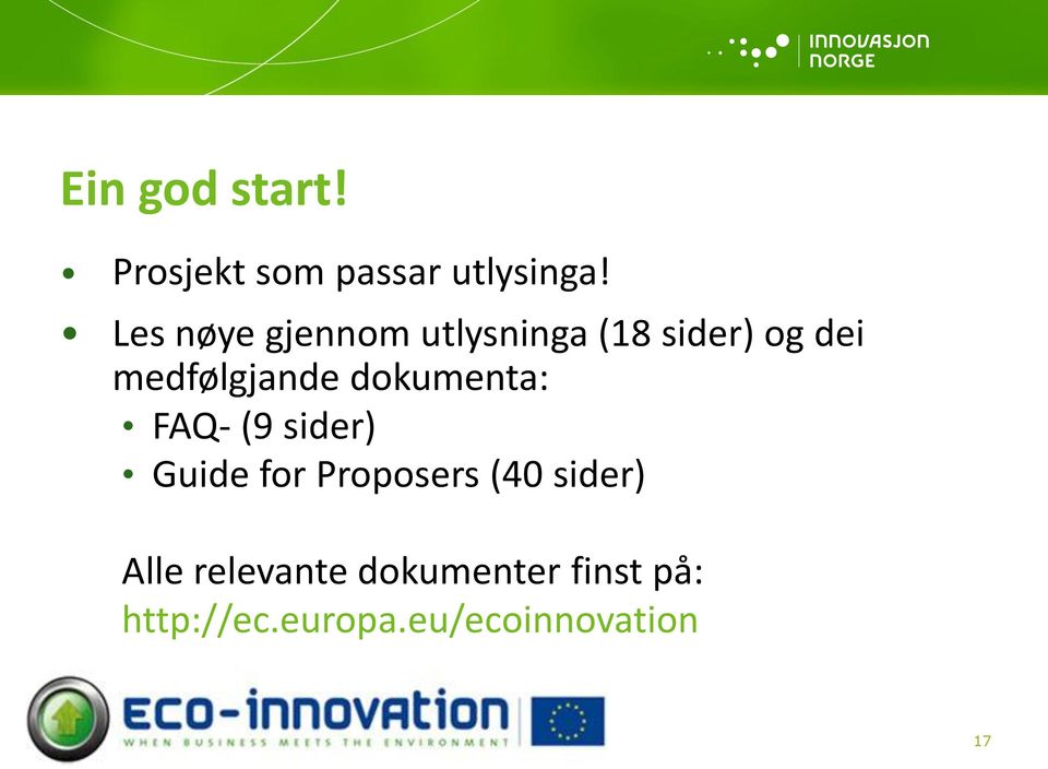 dokumenta: FAQ- (9 sider) Guide for Proposers (40 sider)
