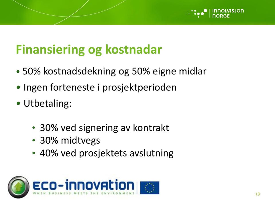 prosjektperioden Utbetaling: 30% ved signering