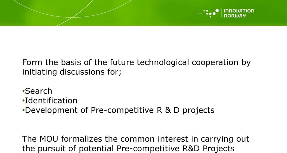 Pre-competitive R & D projects The MOU formalizes the common