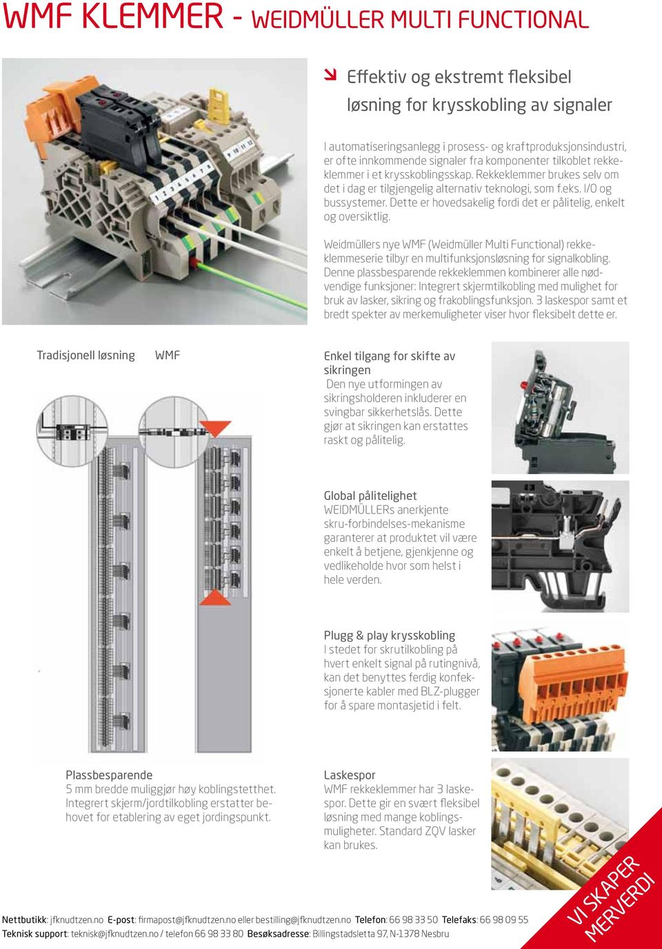 Dette er hovedsakelig fordi det er pålitelig, enkelt og oversiktlig. Weidmüllers nye WMF (Weidmüller Multi Functional) rekkeklemmeserie tilbyr en multifunksjonsløsning for signalkobling.