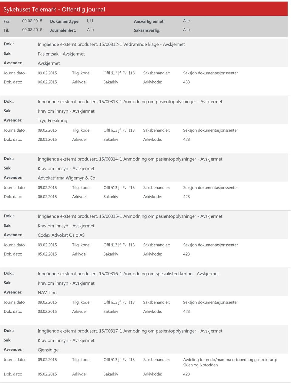 2015 Arkivdel: Sakarkiv Inngående eksternt produsert, 15/00314-1 Anmodning om pasientopplysninger - Advokatfirma Wigemyr & Co Inngående eksternt produsert,