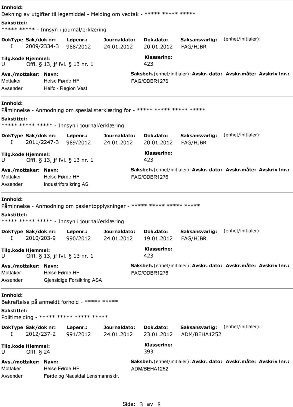 Påminnelse - Anmodning om pasientopplysninger - ***** ***** ***** ***** ***** ***** ***** - nnsyn i journal/erklæring 2010