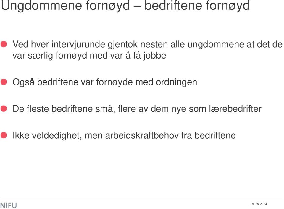 Også bedriftene var fornøyde med ordningen De fleste bedriftene små, flere