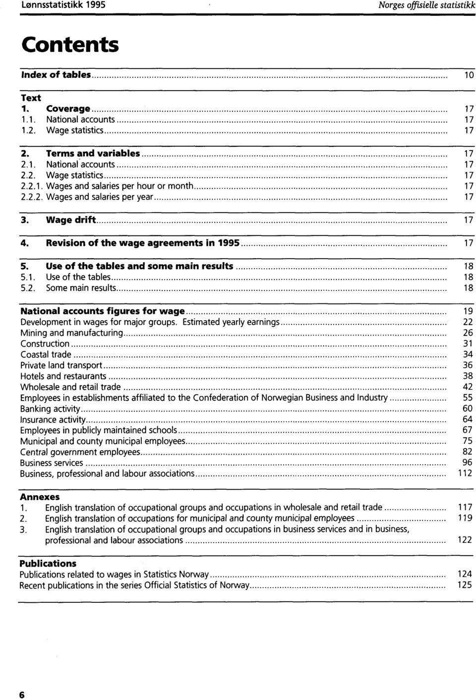 Use of the tables and some main results 18 5.1. Use of the tables 18 5.2. Some main results 18 National accounts figures for wage 19 Development in wages for major groups.