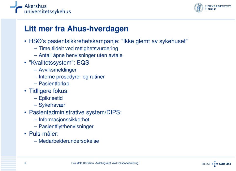 Interne prosedyrer og rutiner Pasientforløp Tidligere fokus: Epikrisetid Sykefravær