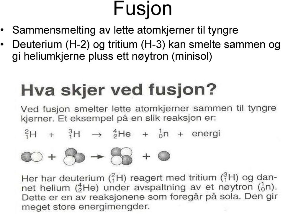 (H-2) og tritium (H-3) kan smelte