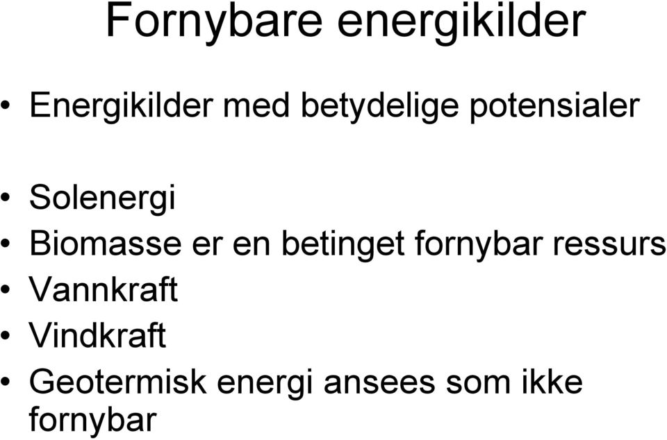 er en betinget fornybar ressurs Vannkraft