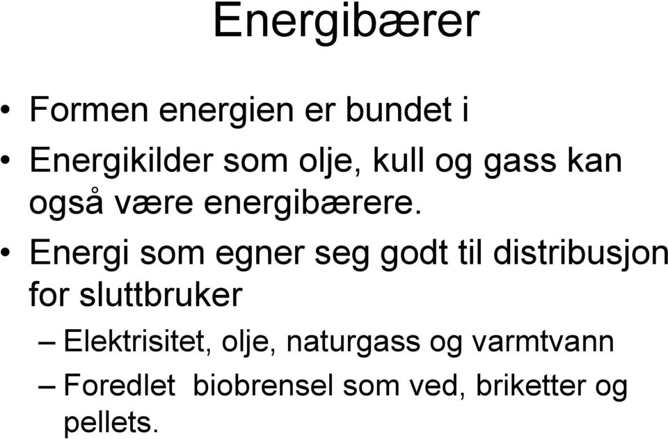 Energi som egner seg godt til distribusjon for sluttbruker