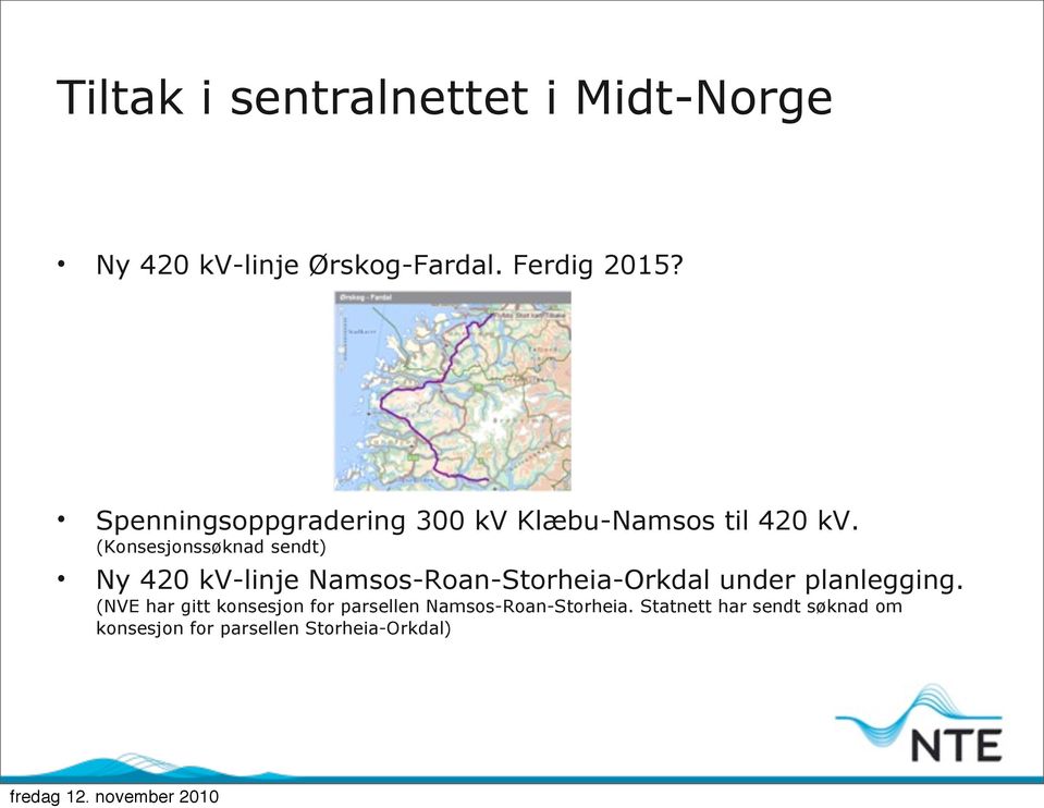 (Konsesjonssøknad sendt) Ny 420 kv-linje Namsos-Roan-Storheia-Orkdal under planlegging.