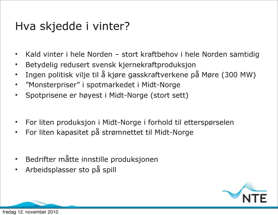 Ingen politisk vilje til å kjøre gasskraftverkene på Møre (300 MW) Monsterpriser i spotmarkedet i Midt-Norge