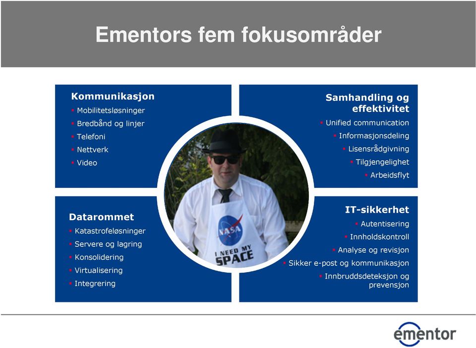 Arbeidsflyt Datarommet Katastrofeløsninger Servere og lagring Konsolidering Virtualisering Integrering