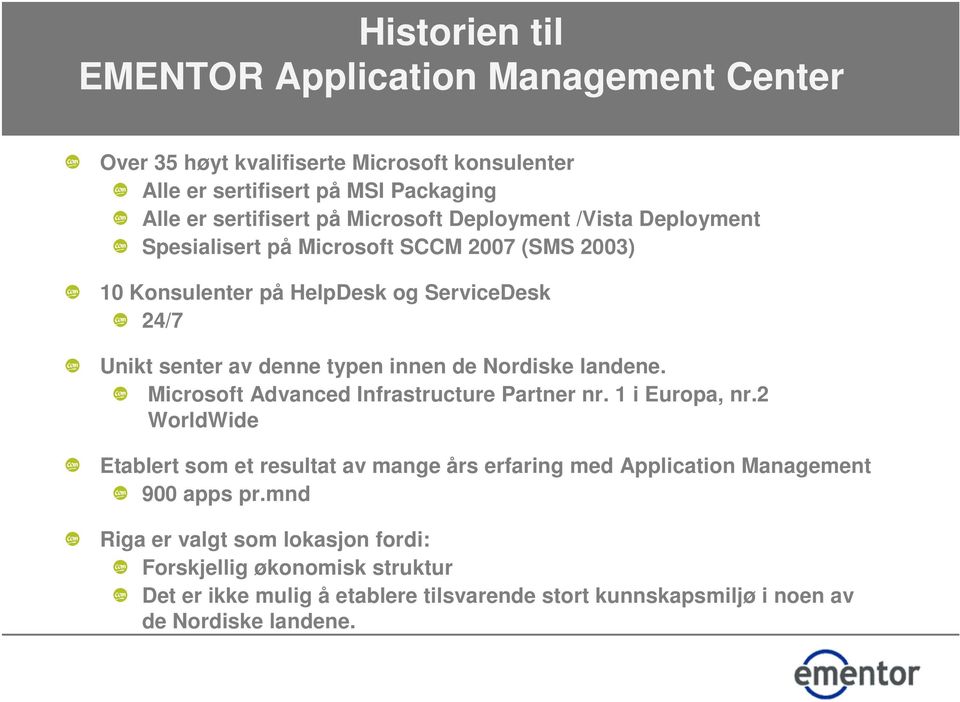 de Nordiske landene. Microsoft Advanced Infrastructure Partner nr. 1 i Europa, nr.