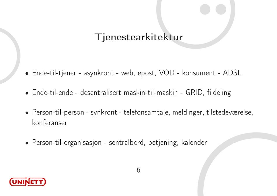 ldeling Person-til-person - synkront - telefonsamtale, meldinger,