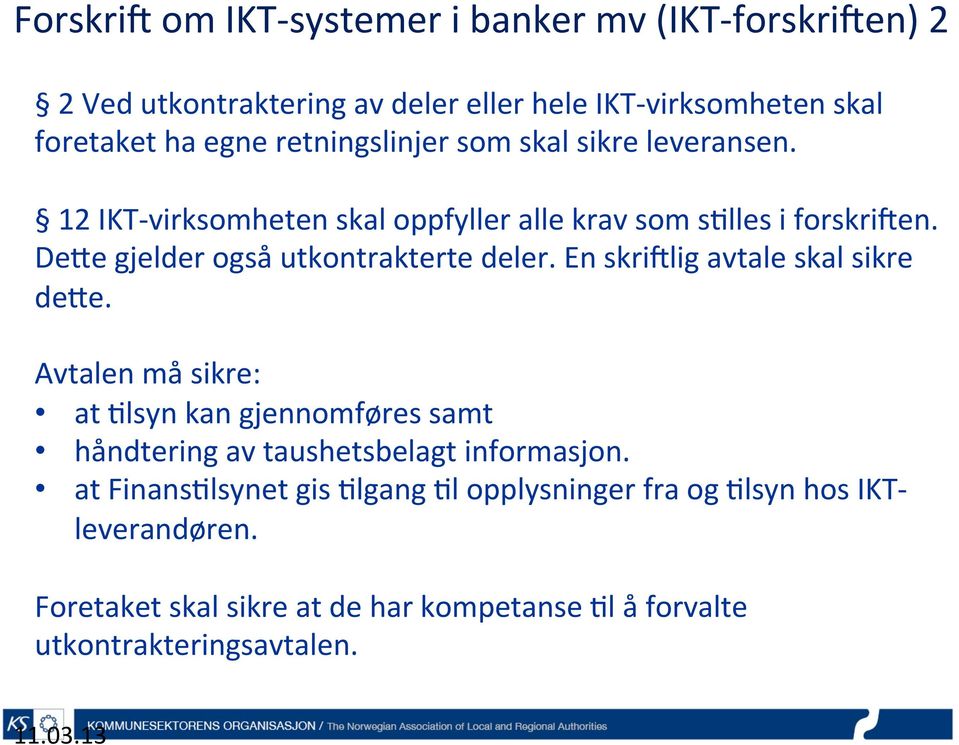 DeEe gjelder også utkontrakterte deler. En skri[lig avtale skal sikre deee.