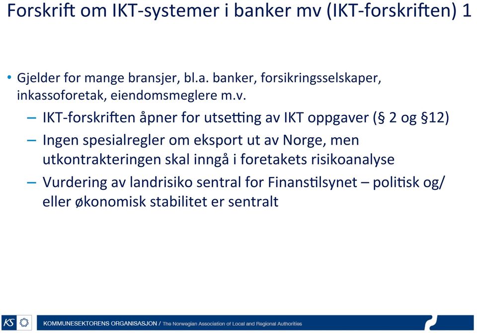 Norge, men utkontrakteringen skal inngå i foretakets risikoanalyse Vurdering av landrisiko sentral for