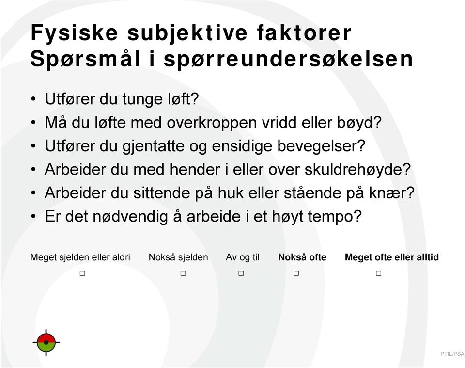 Arbeider du med hender i eller over skuldrehøyde? Arbeider du sittende på huk eller stående på knær?