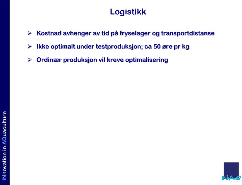 optimalt under testproduksjon; ca 50 øre