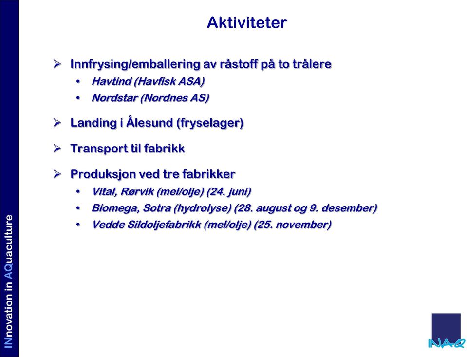 Produksjon ved tre fabrikker Vital, Rørvik (mel/olje) (24.