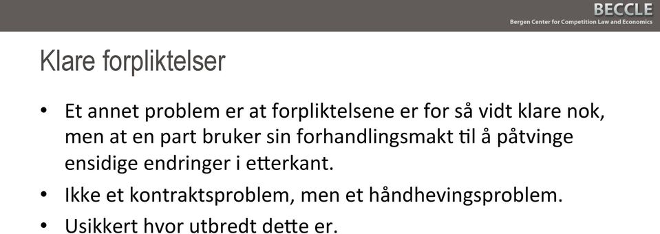 forhandlingsmakt Pl å påtvinge ensidige endringer i eierkant.