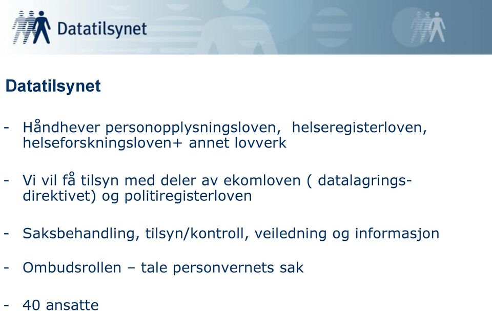 ekomloven ( datalagringsdirektivet) og politiregisterloven - Saksbehandling,