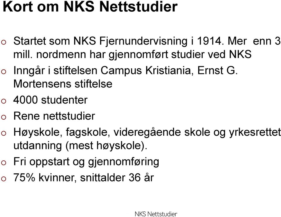 Mortensens stiftelse 4000 studenter Rene nettstudier Høyskole, fagskole, videregående