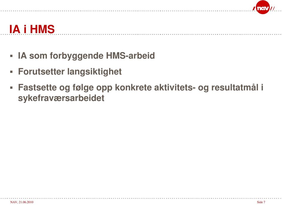 følge opp konkrete aktivitets- og