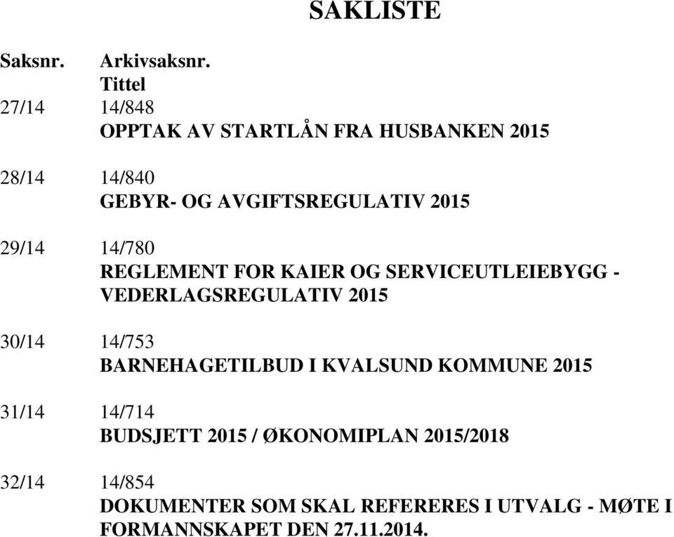 2015 29/14 14/780 REGLEMENT FOR KAIER OG SERVICEUTLEIEBYGG - VEDERLAGSREGULATIV 2015 30/14 14/753