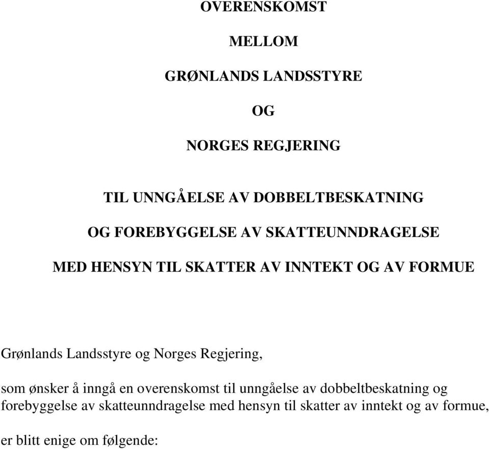 Landsstyre og Norges Regjering, som ønsker å inngå en overenskomst til unngåelse av