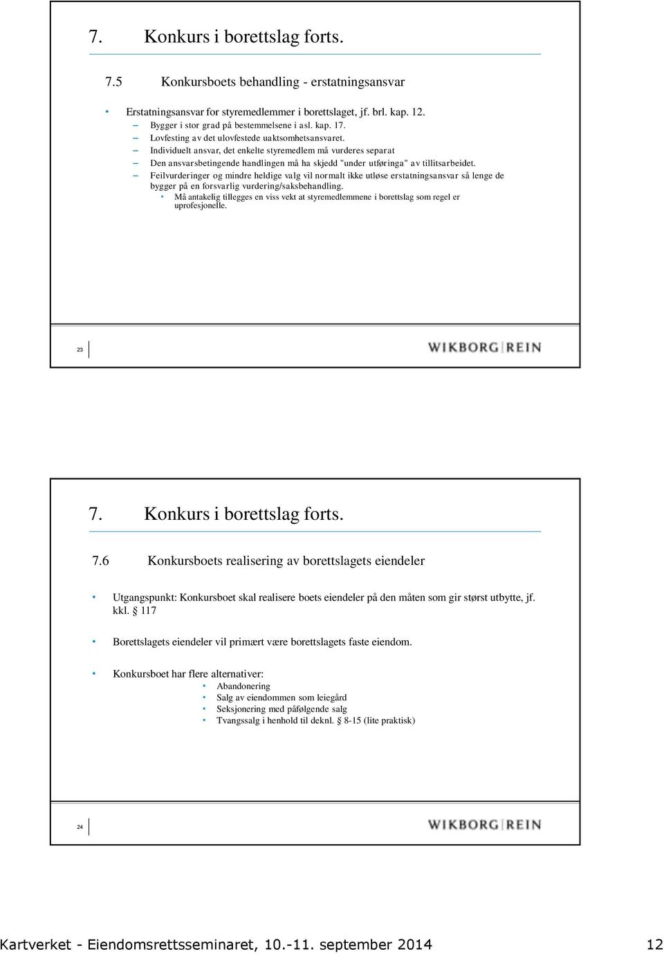 Feilvurderinger og mindre heldige valg vil normalt ikke utløse erstatningsansvar så lenge de bygger på en forsvarlig vurdering/saksbehandling.