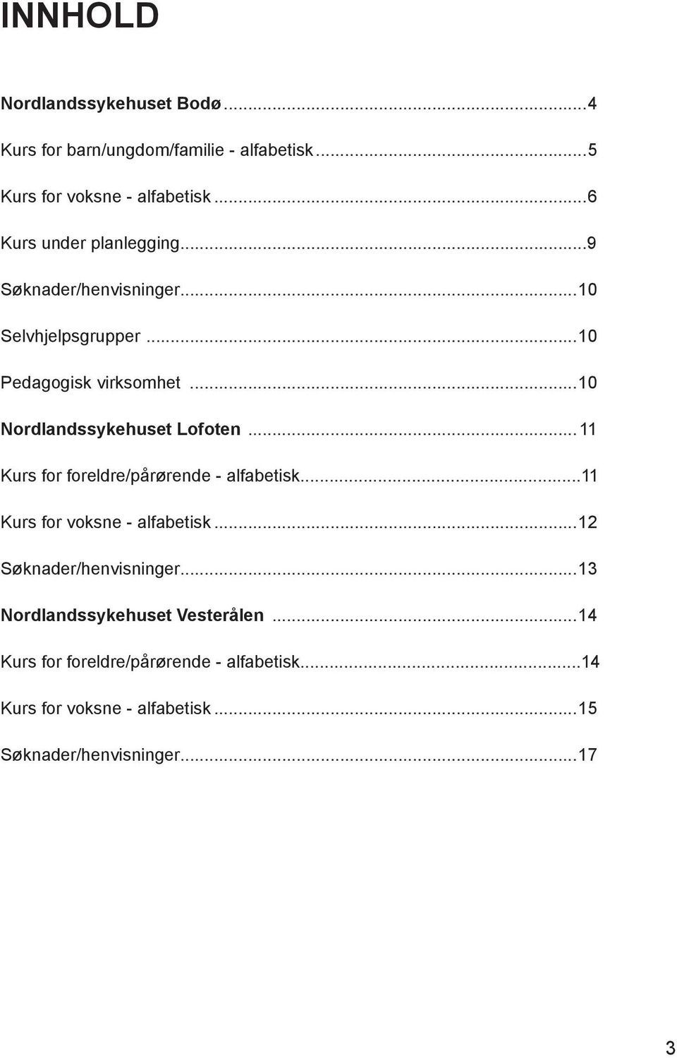 ..10 Nordlandssykehuset Lofoten...11 Kurs for foreldre/pårørende - alfabetisk...11 Kurs for voksne - alfabetisk.